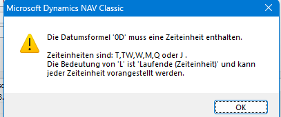 Die Datumsformel '0D' muss eine Zeiteinheit enthalten.Zeiteinheiten sind: T,TW,W,M,Q oder J .Die Bedeutung von 'L' ist 'Laufende (Zeiteinheit)' und kann jeder Zeiteinheit vorangestellt werden.